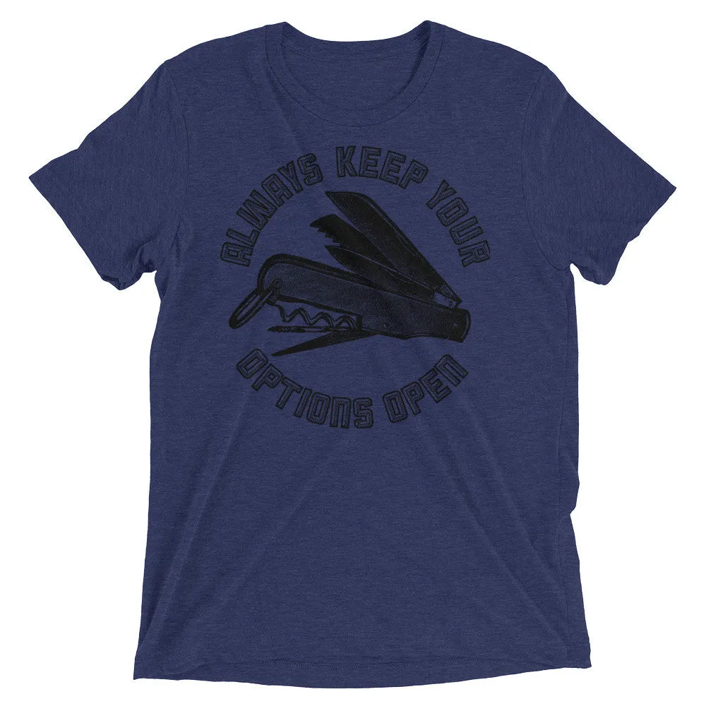 Always Keep Your Options Open Tri-Blend T-Shirt