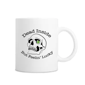 Dead Inside But Feeling Lucky Mug - White