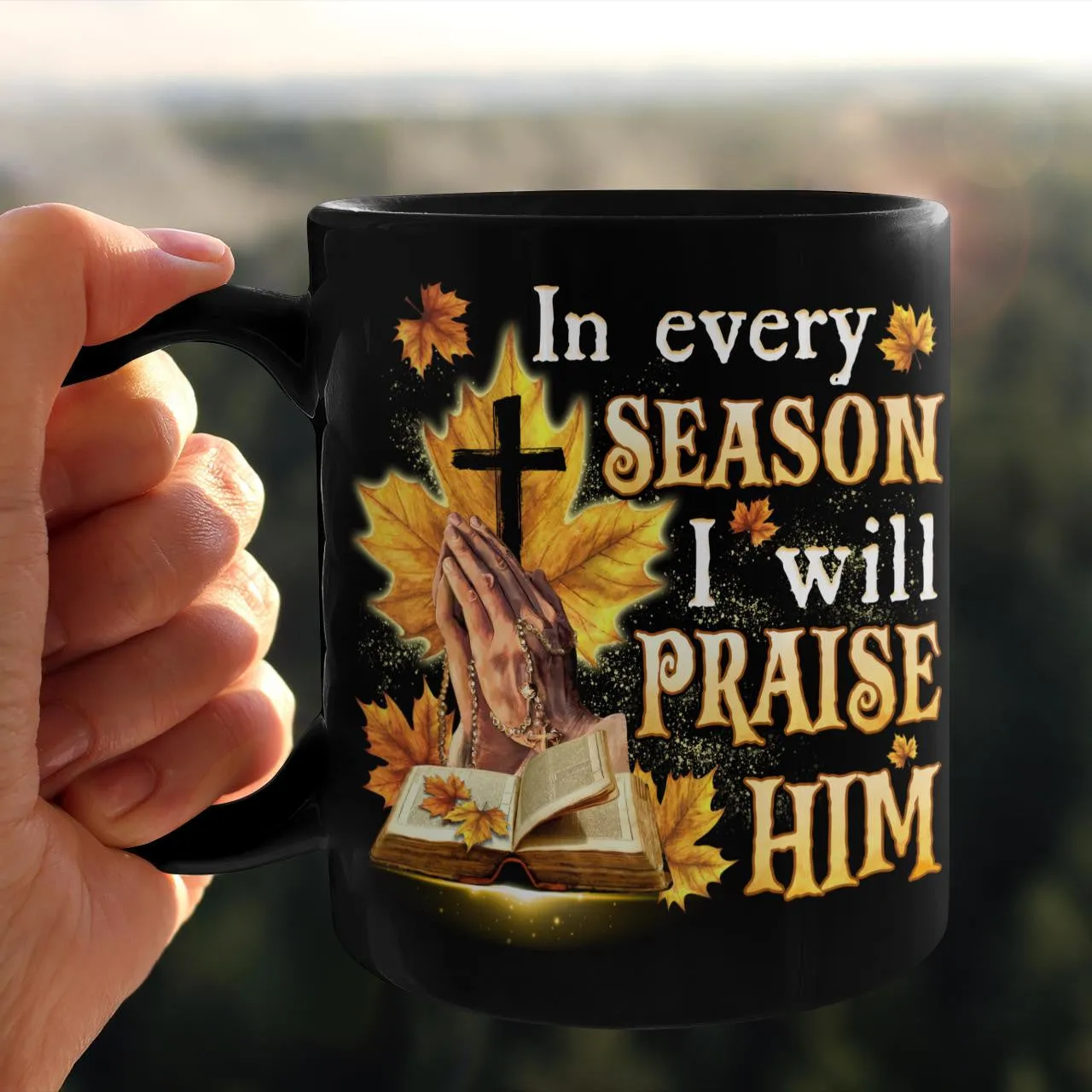 In Every Season I Will Praise Him, Fall, Bible, Cross, God Mug, Jesus Mug, Faith Mug