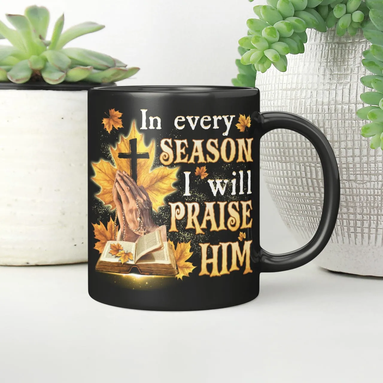 In Every Season I Will Praise Him, Fall, Bible, Cross, God Mug, Jesus Mug, Faith Mug