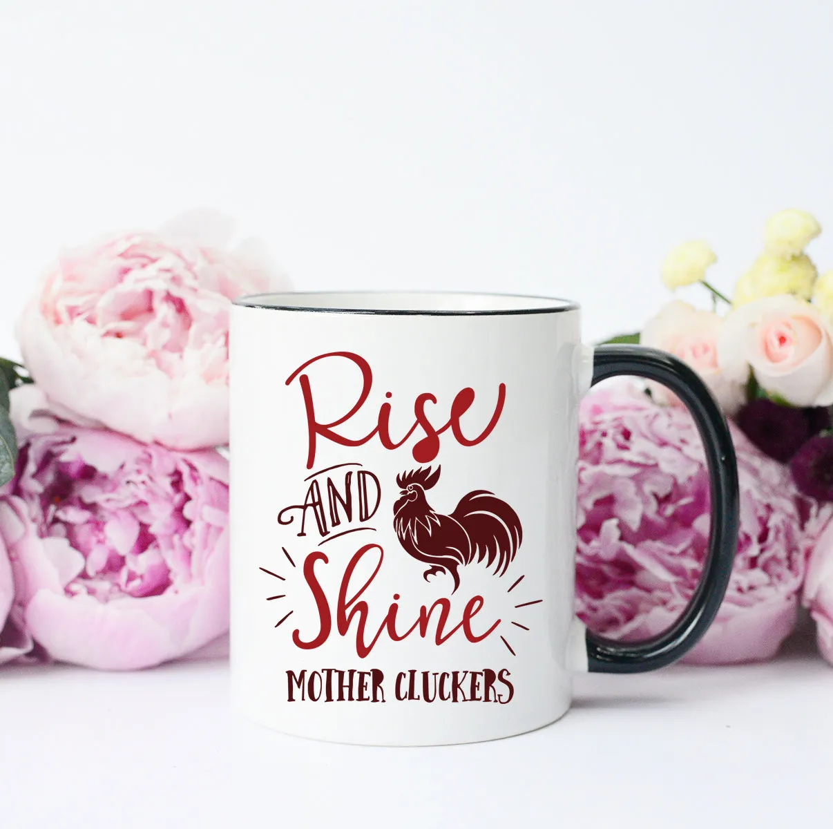 Rise and Shine Mother Cluckers Mug