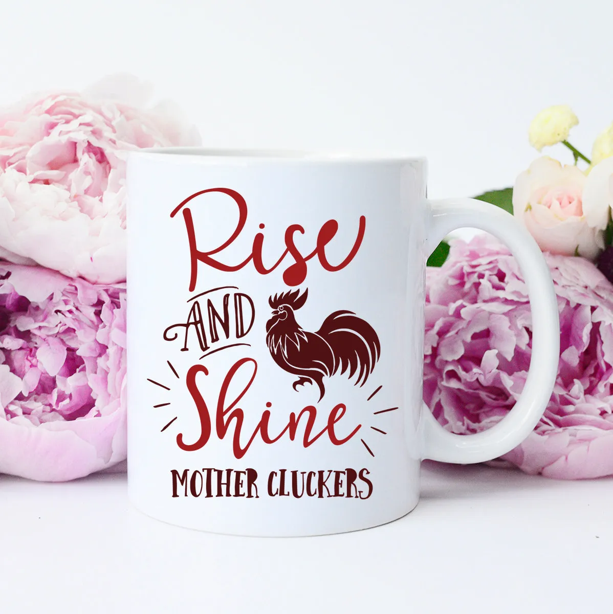 Rise and Shine Mother Cluckers Mug