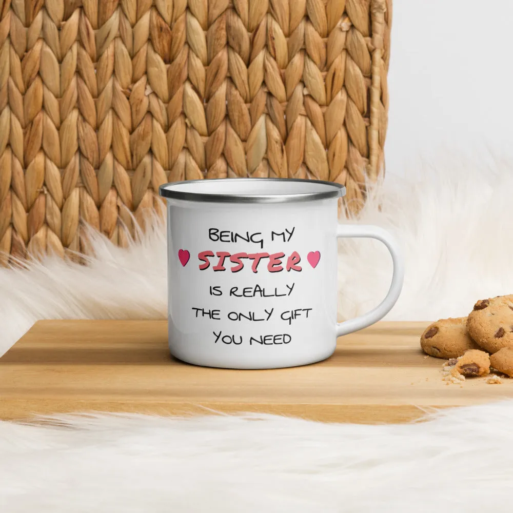 Sister Enamel Camper Mug - Being My Sister is Really the Only Gift You Need