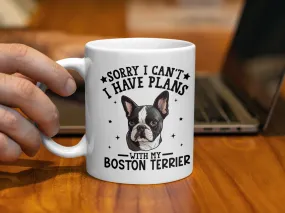 Sorry I Can't I Have Plans With My Boston Terrier Mug